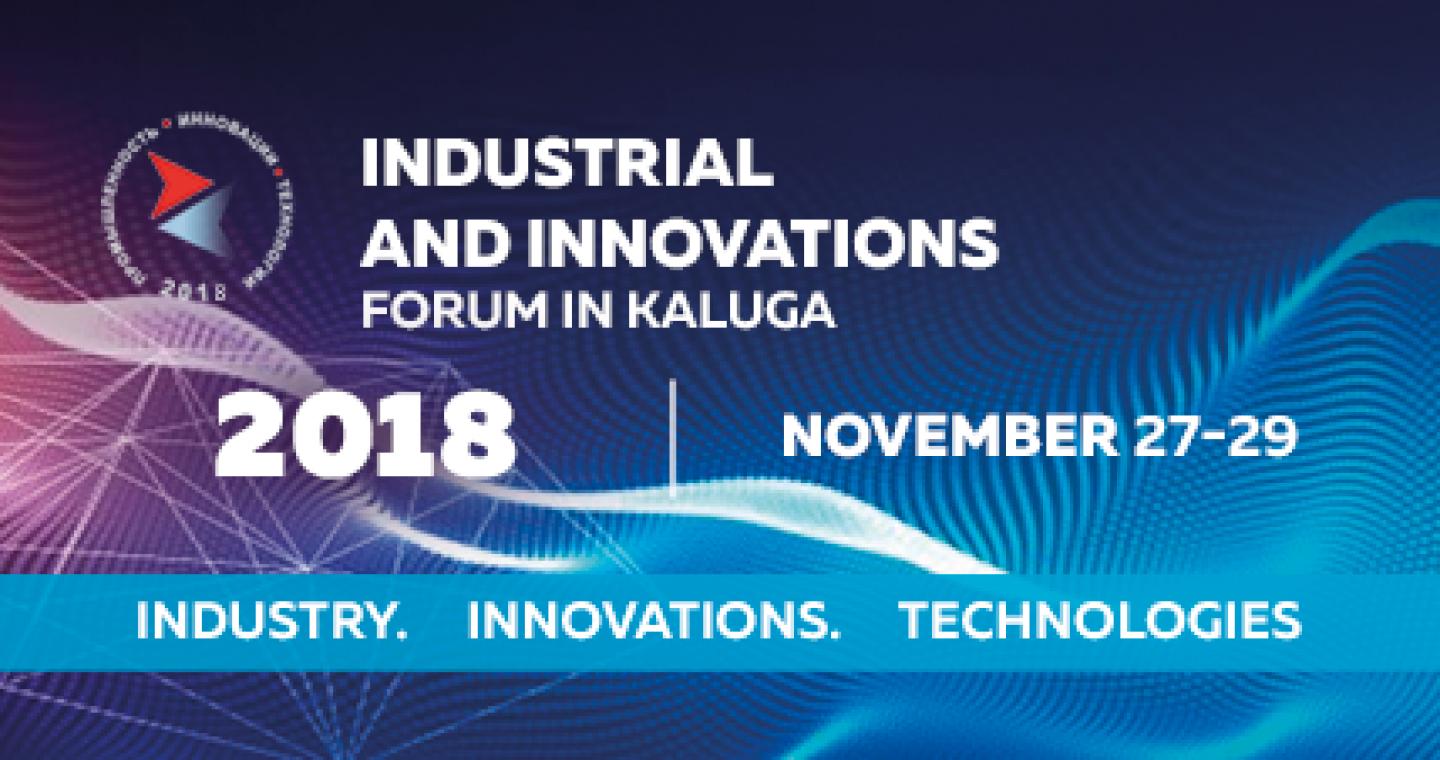 Kaluga Forum for Industry and Innovations: Industry, Innovations, Technologies